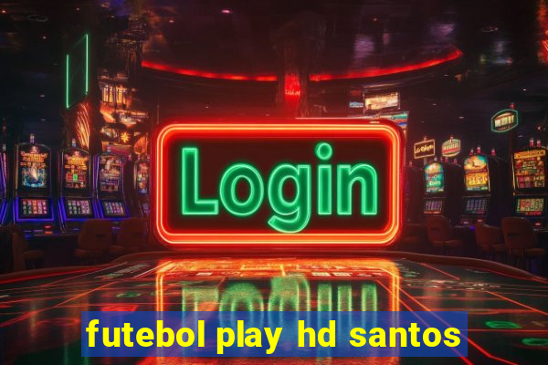 futebol play hd santos